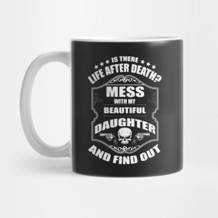 Dad's Warning: Don't Mess With My Beautiful Daughter Mug